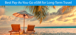 Read more about the article The Best Pay As You Go eSIM for Long Term Travel (2026)