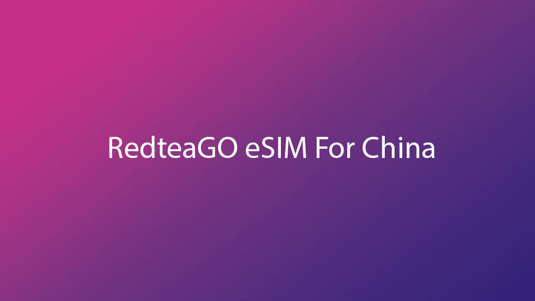 Read more about the article RedteaGO eSIM For China: Honest Travel Review