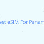 Best eSIM For Panama: How To Stay Connected When You Travel